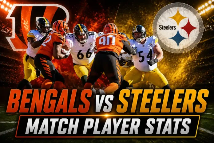 Bengals vs Pittsburgh Steelers Match Player Stats