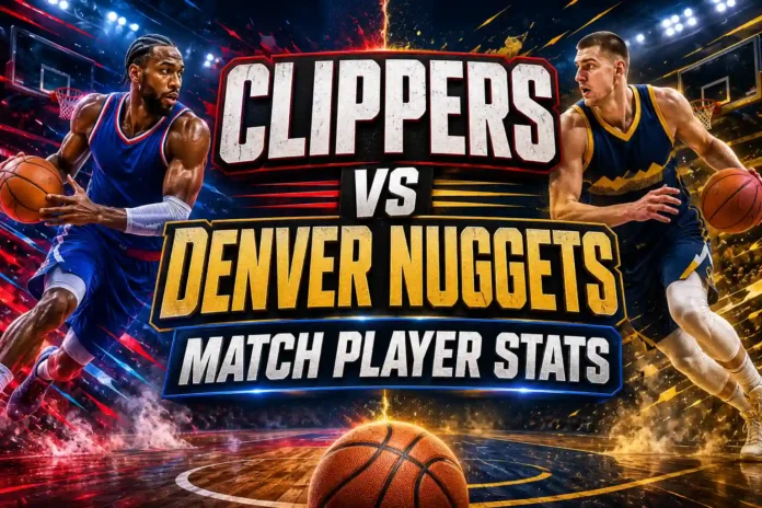 Clippers vs Denver Nuggets Match Player Stats 