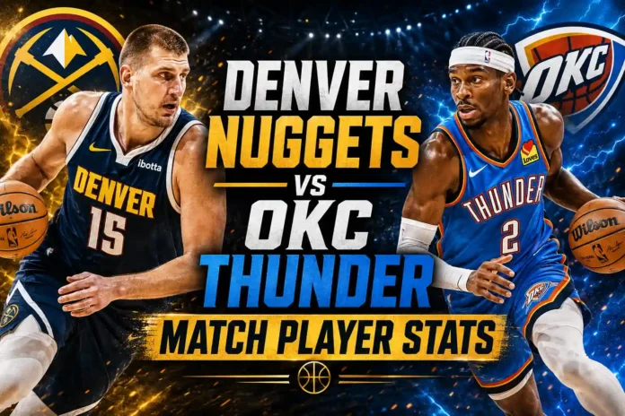 Denver Nuggets vs OKC Thunder Match Player Stats