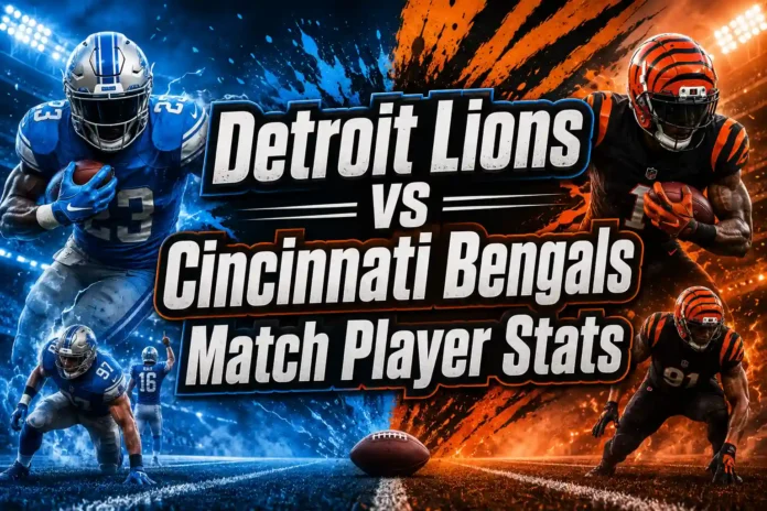 Detroit Lions vs Cincinnati Bengals Match Player Stats