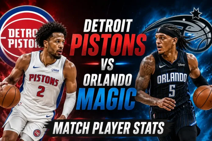 Detroit Pistons vs Orlando Magic match player stats