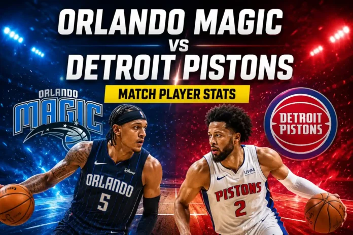 Orlando Magic vs Detroit Pistons Match Player Stats
