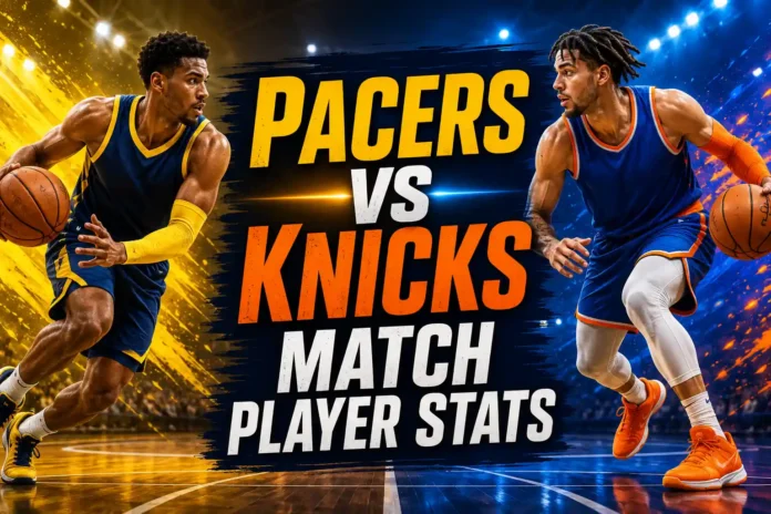 Pacers vs Knicks Match Player Stats
