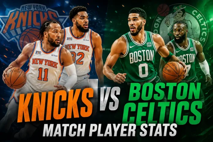 Knicks vs Boston Celtics Match Player Stats