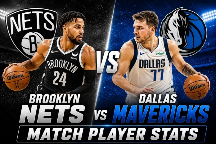 Brooklyn Nets vs Dallas Mavericks Match Player Stats