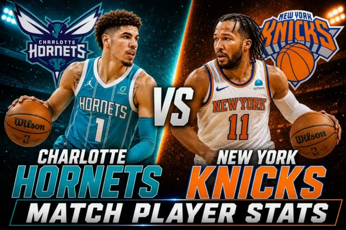 Charlotte Hornets vs Knicks Match Player Stats