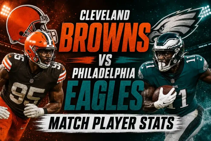 Cleveland Browns vs Philadelphia Eagles Match Player Stat