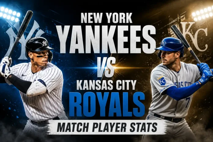 New York Yankees vs Kansas City Royals Match Player Stats