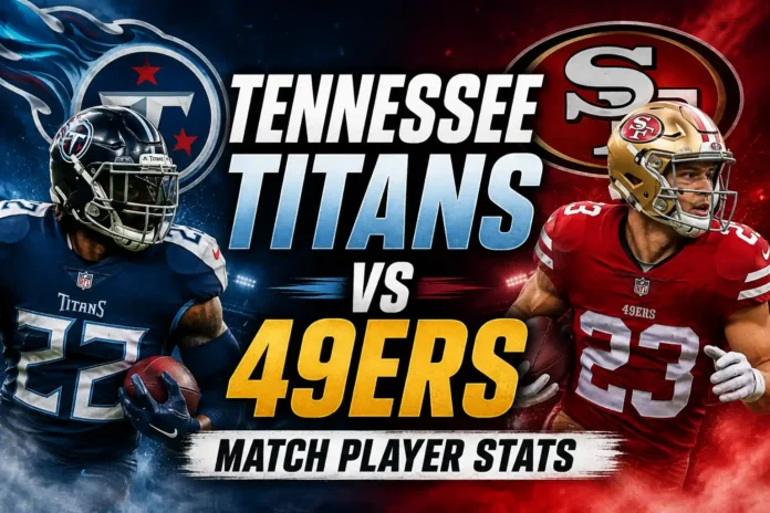 Tennessee Titans vs 49ers Match Player Stats